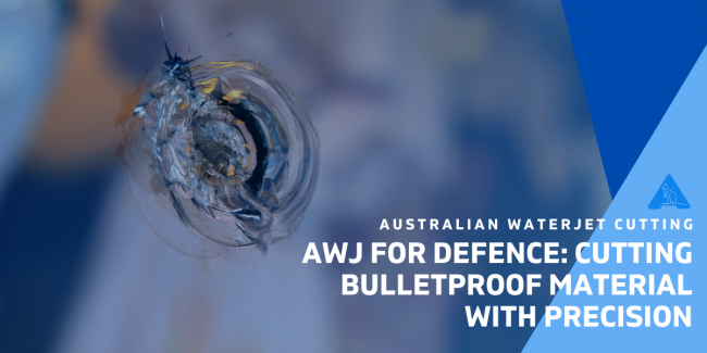 AWJ for Defence: cutting bulletproof material with precision